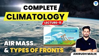 L11  Air Mass and Types of Fronts  Complete Climatology  UPSC 2024  Anirudh Malik [upl. by Aihpled950]