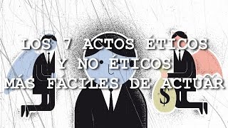 Los 7 actos éticos y no éticos más fáciles de actuar [upl. by Morganstein]