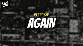 fetty wap  AGAIN LYRICS [upl. by Rhona]