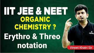 Ery Thro amp Threo notation IIT JEE amp NEET Organic chemistry  Vineet Khatri Sir  ATP STAR Kota [upl. by Nelad]