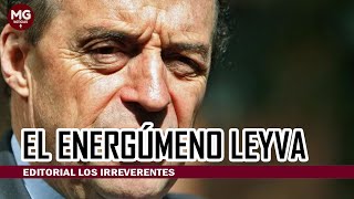 EL ENERGÚMENO LEYVA 🔴 Editorial Los Irreverentes [upl. by Favata]