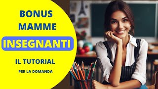 Bonus Mamme Insegnanti  Come Fare Richiesta [upl. by Ydnat]