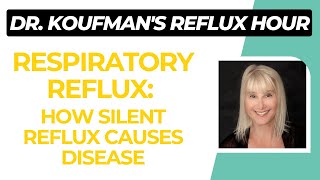 Respiratory Reflux How Silent Reflux Causes Disease  Dr Koufmans Reflux Hour 10423 [upl. by Eelram]