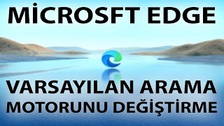 📣Micrsoft Edge Varsayılan Arama Motorunu Değiştirme [upl. by Brigida194]