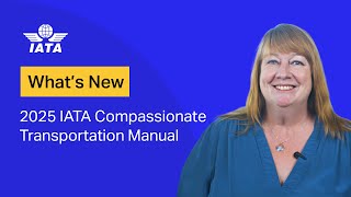 What is new in the 2025 IATA Compassionate Transportation Manual CTM ed5 [upl. by Anama561]