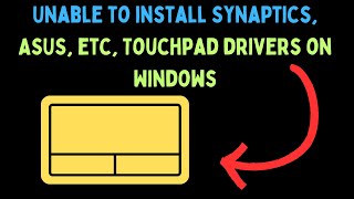 How to Fix Unable to Install Synaptics ASUS etc Touchpad Drivers on Windows 11 [upl. by Hartzke]