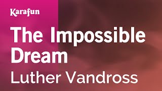 The Impossible Dream  Luther Vandross  Karaoke Version  KaraFun [upl. by Oiraved]