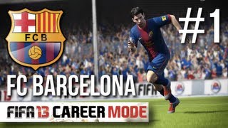 FIFA 13  Career Mode Series  FC Barcelona 1 [upl. by Airogerg527]