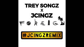 Trey Songz ft JCingz  Foreign Remix [upl. by Burnside]