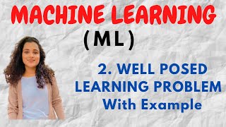 2 Well Posed Learning Problem in Machine Learning with Examples ML [upl. by Aleck97]