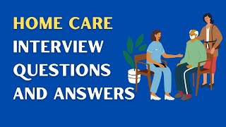 Home Care Interview Questions And Answers [upl. by Dowdell]