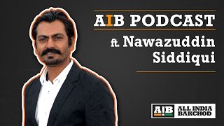 AIB Podcast feat Nawazuddin Siddiqui [upl. by Touber]