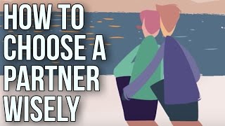 How To Choose A Partner Wisely [upl. by Tnayrb]