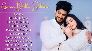 Gurnam Bhullar New Song 2024  New All Punjabi Jukebox 2024  Gurnam Bhullar New All Punjabi Song [upl. by Cown]