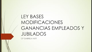 LEY BASES CAMBIOS EN GANANCIAS Y BIENES PERSONALES [upl. by Gothar]