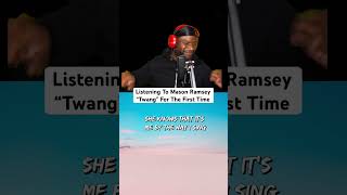 Listening To Mason Ramsey “Twang” For The First Time [upl. by Pillihpnhoj]