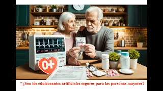 quot¿Son los edulcorantes artificiales seguros para las personas mayores [upl. by Daggett904]