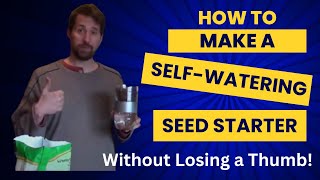 How to Make Self Watering Seed Starter DIY [upl. by Aynek]