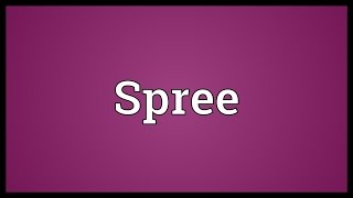 Spree Meaning [upl. by Zink]