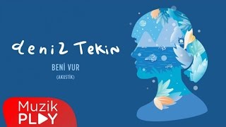 Deniz Tekin  Beni Vur Akustik Official Audio [upl. by Anahtor]