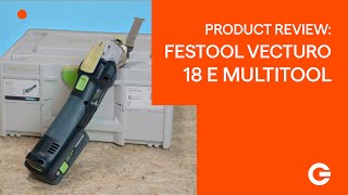 Product Review Festool VECTURO OSC 18 E Multitool  Gereedschapcentrum [upl. by Aisitel]