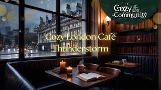 Cozy London Café ☕ Rainy Day Thunder amp Rain ⛈️ Dreamy Sounds for Sleep 💤 Relaxing Summer Storm [upl. by Fraase725]