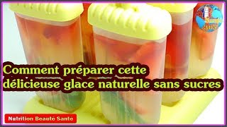 Comment préparer cette délicieuse glace naturelle sans sucresNutrition Beauté Santé [upl. by Topliffe]