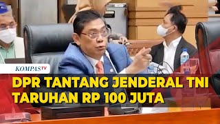 Sindir Jokowi Anggota DPR Tantang Jenderal TNI Taruhan Rp 100 Juta [upl. by Ahtimat300]