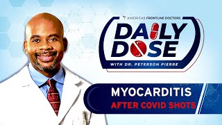 Daily Dose Myocarditis After COVID Shots with Dr Peterson Pierre [upl. by Akimot876]