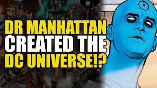 Dr Manhattan Created The DC Universe DC Rebirth Theory [upl. by Austen]