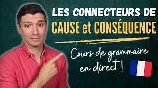 GRAMMAIRE française B1  Les connecteurs de CAUSE et de CONSÉQUENCE en français [upl. by Araihc]