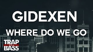 Gidexen  Where Do We Go [upl. by Leighland]