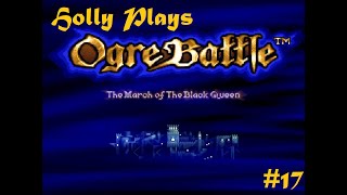 Holly Plays Ogre Battle Part 17 Put Them In The Cellar With The Naughty Boys [upl. by Ttenrag]