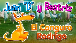 Juan quotDquot y Beatriz  El Canguro Rodrigo 🦘🎵  Música Infantil y Canciones para niños 🧒✨ [upl. by Thierry]