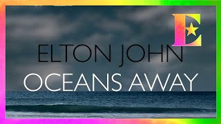 Elton John  Oceans Away Official Lyric Video [upl. by Ennaeirb]