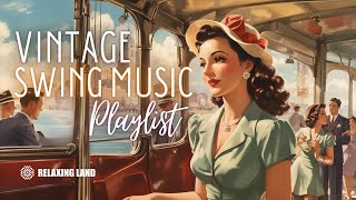 Vintage Swing Music Playlist  1930s 1940s music [upl. by Epner]