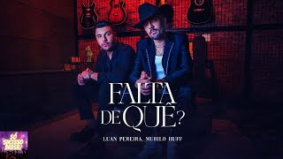 Luan Pereira ft Murilo Huff  Falta de Quê Áudio Letra na descrição [upl. by Yornek75]