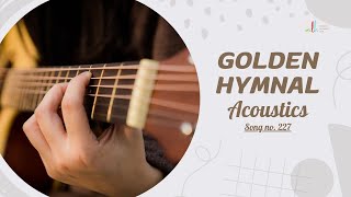 Golden Hymnal Book song no 227 [upl. by Nirtiak]