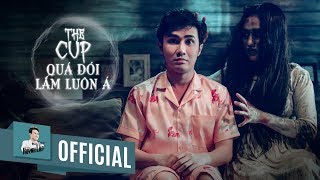 HUỲNH LẬP  THE CUP  QUÁ ĐÓI LẮM LUÔN Á  OFFICIAL 4K [upl. by Aelahc]