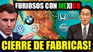 CONFLICTO en EUROPA y JAPON por ELIMINAR FABRICAS MEXICANAS [upl. by Eleahcim]