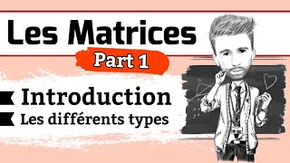 Algèbre 2  les Matrices المصفوفات Part 1 introduction amp Types des matrices [upl. by Rama]