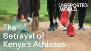 The Betrayal of Kenyas Athletes  Unreported World [upl. by Laram341]