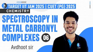 Spectroscopy in Metal Carbonyl Complexes  Chemistry  IIT JAM  CUETPG 2025  L6  IFAS [upl. by Lielos150]