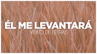 Él Me Levantará Vídeo de Letras [upl. by Zapot]