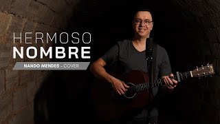 Nando Mendes  Hermoso Nombre Hillsong en Español cover hermosonombre hillsongenespañol cover [upl. by Sathrum57]