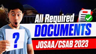 All Documents Required for JOSAACSAB 2023 Counselling  Must Watch [upl. by Charters]