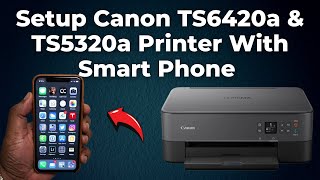 How To Setup Canon TS6420a amp TS5320a Printer With Smart Phone Step By Step [upl. by Murray544]