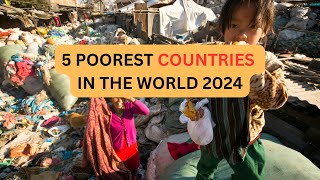 Inside the Economic Struggles the Worlds Top 5 Poorest Nations  2024 Update [upl. by Prasad]