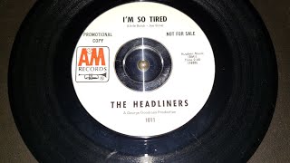 The Headliners  Im So Tired AampM records PROMO 1620  1966 [upl. by Yar]