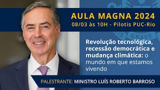 Aula Magna 2024 PUCRio  Ministro Luís Roberto Barroso  08032024 [upl. by Korrie]